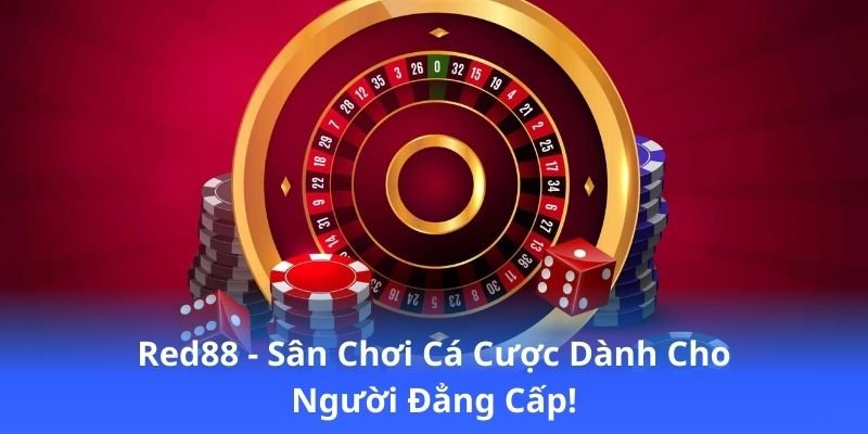 red88---san-choi-ca-cuoc-danh-cho-nguoi-dang-cap!