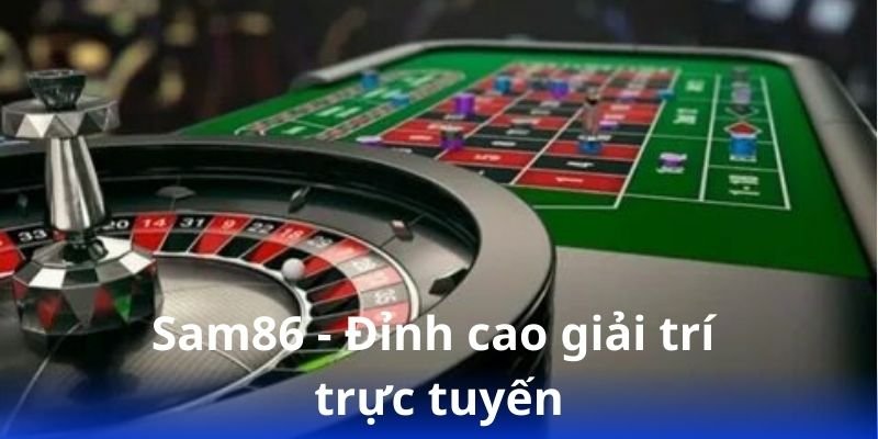 Sam86 - Nơi khởi nguồn của những chiến thắng 3 sam86---dinh-cao-giai-tri-truc-tuyen